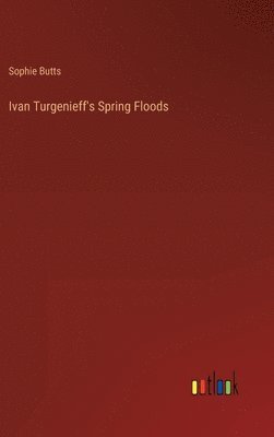 Ivan Turgenieff's Spring Floods 1