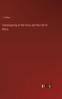 bokomslag Campaigning on the Oxus and the Fall of Khiva