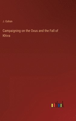 Campaigning on the Oxus and the Fall of Khiva 1