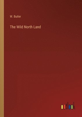 The Wild North Land 1