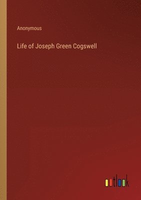 bokomslag Life of Joseph Green Cogswell