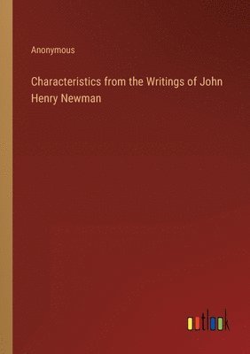 Characteristics from the Writings of John Henry Newman 1