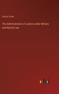 bokomslag Administration of Justice under Military and Martial Law
