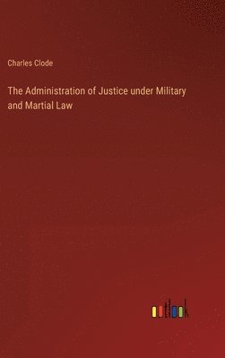 bokomslag Administration of Justice under Military and Martial Law