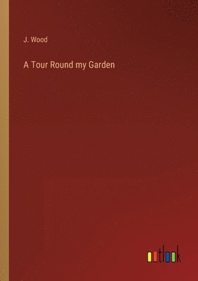 A Tour Round my Garden 1