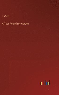 A Tour Round my Garden 1