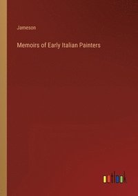 bokomslag Memoirs of Early Italian Painters