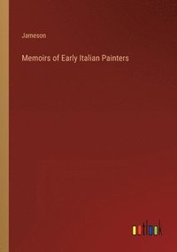 bokomslag Memoirs of Early Italian Painters