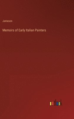 bokomslag Memoirs of Early Italian Painters