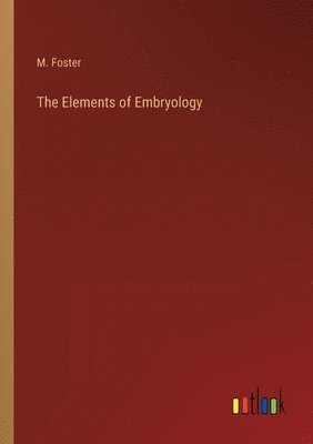The Elements of Embryology 1