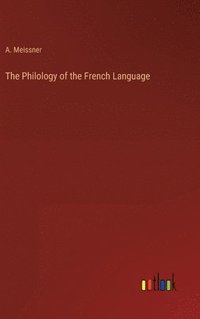 bokomslag The Philology of the French Language