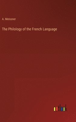 A Meissner - Philology of the French Language, Inbunden