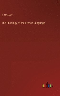 bokomslag The Philology of the French Language