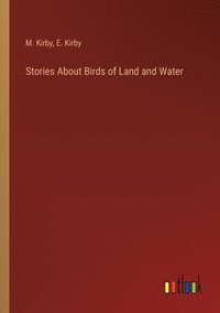 bokomslag Stories About Birds of Land and Water