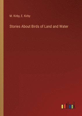 bokomslag Stories About Birds of Land and Water