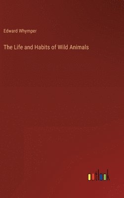 The Life and Habits of Wild Animals 1