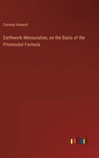 bokomslag Earthwork Mensuration, on the Basis of the Prismoidal Formula