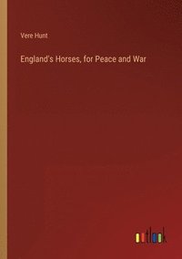 bokomslag England's Horses, for Peace and War