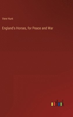 bokomslag England's Horses, for Peace and War