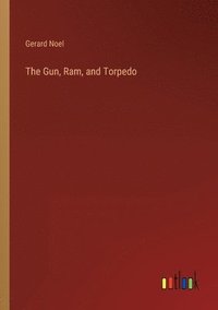 bokomslag Gun, Ram, and Torpedo