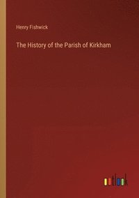bokomslag History of the Parish of Kirkham