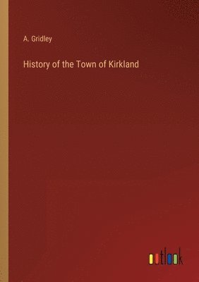 bokomslag History of the Town of Kirkland