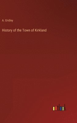 bokomslag History of the Town of Kirkland