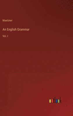 Maetzner - English Grammar, Inbunden