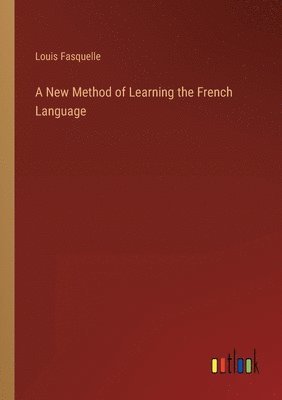 Louis Fasquelle - New Method of Learning the French Language, Häftad