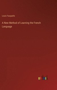 bokomslag A New Method of Learning the French Language