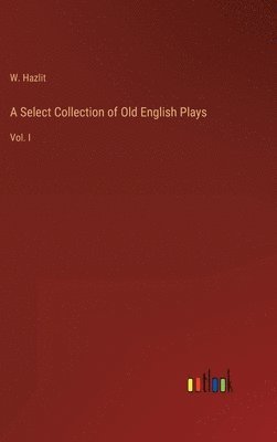 bokomslag Select Collection of Old English Plays