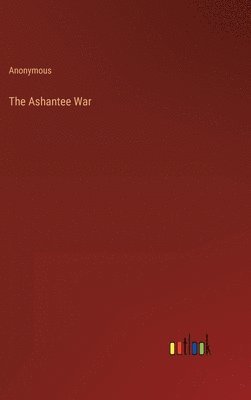 The Ashantee War 1