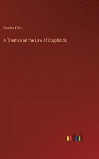 bokomslag Treatise on the Law of Copyholds
