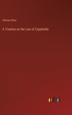 bokomslag Treatise on the Law of Copyholds