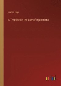 bokomslag A Treatise on the Law of Injunctions