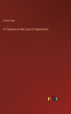 bokomslag A Treatise on the Law of Injunctions