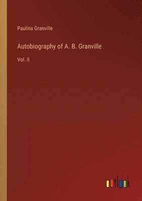 Autobiography of A. B. Granville 1