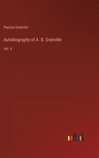 bokomslag Autobiography of A. B. Granville