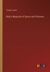 bokomslag Baily's Magazine of Sports and Pastimes