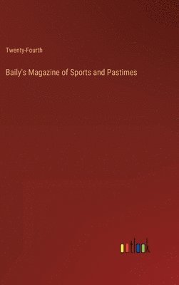 Baily's Magazine of Sports and Pastimes 1