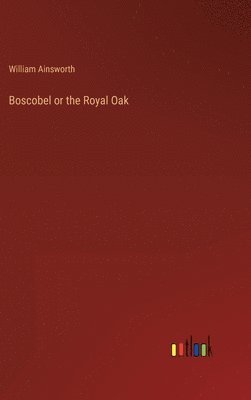 Boscobel or the Royal Oak 1