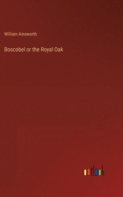 Boscobel or the Royal Oak
