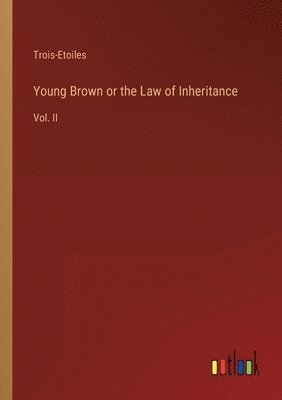 bokomslag Young Brown or the Law of Inheritance