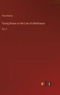 bokomslag Young Brown or the Law of Inheritance