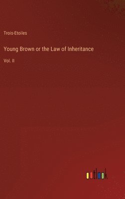 bokomslag Young Brown or the Law of Inheritance