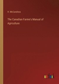 bokomslag Canadian Farme's Manual of Agriculture