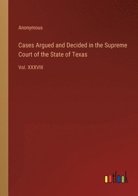 Cases Argued and Decided in the Supreme Court of the State of Texas 1