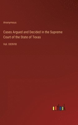 Cases Argued and Decided in the Supreme Court of the State of Texas 1