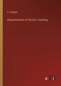 bokomslag Characteristics of Christ's Teaching