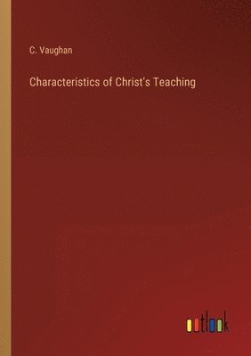 C Vaughan, C. Vaughan - Characteristics of Christ's Teaching, Häftad